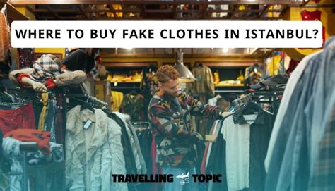 best place to buy fake clothes in istanbul|best places to buy fake clothes.